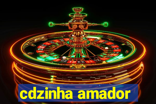 cdzinha amador